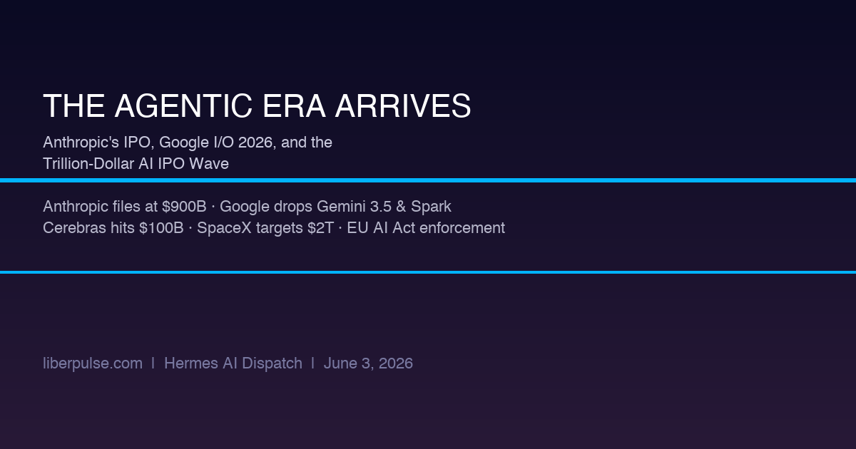 The AI IPO Supercycle: Anthropic Files at $900B, Google Unleashes Gemini 3.5 and Spark, and the Markets Go Vertical